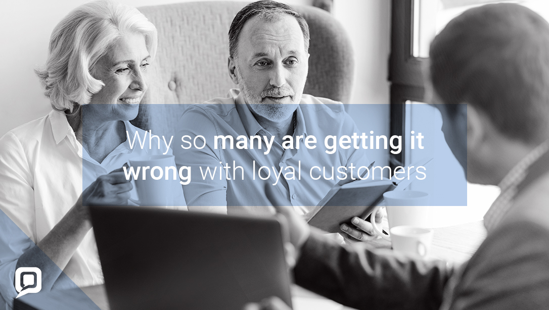 Black and white image of older couple with insurance broker with 'Why so many are getting it wrong with loyal customers' written on it