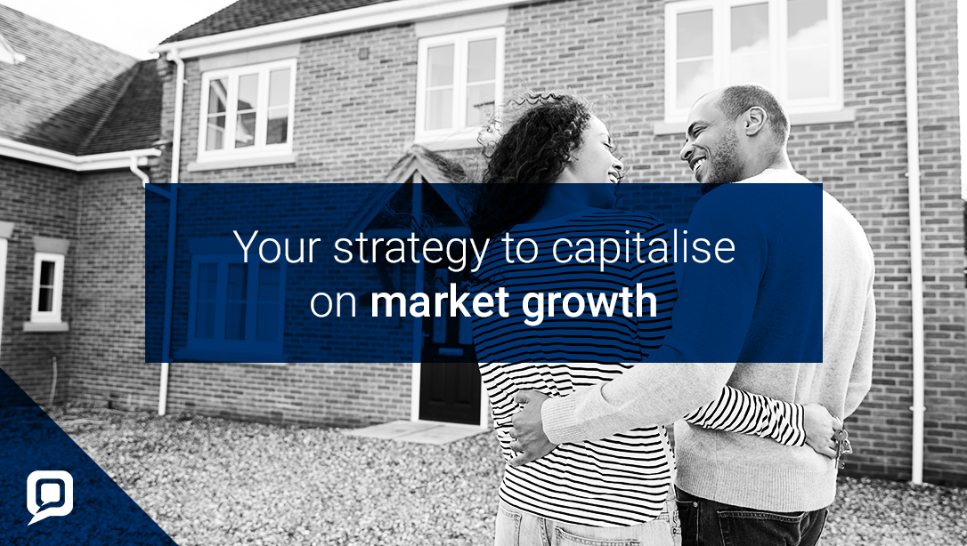 Black and while image of smiling couple stood outside new home with 'Your strategy to capitalise on market growth' written over it